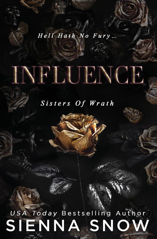 Influence (Sisters of Wrath) Book 2 of 3 by Sienna Snow