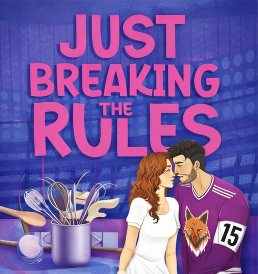Just Breaking The Rules (Hockey Ever After)