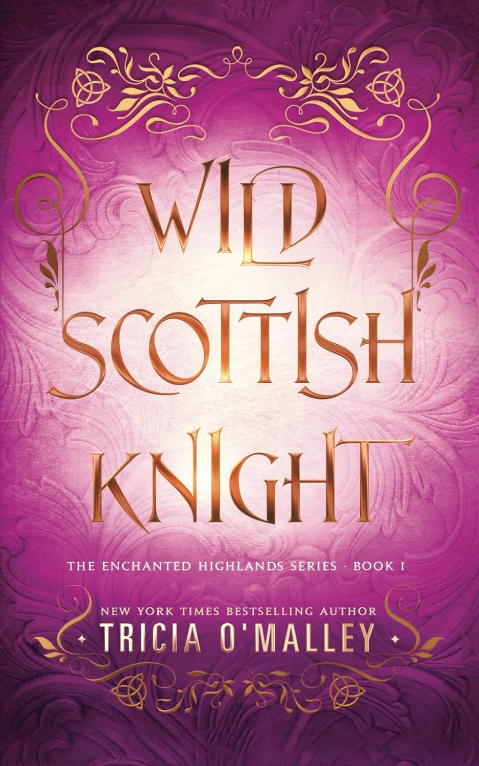 Wild Scottish Knight (The Enchanted Highlands) By Tricia O'Malley