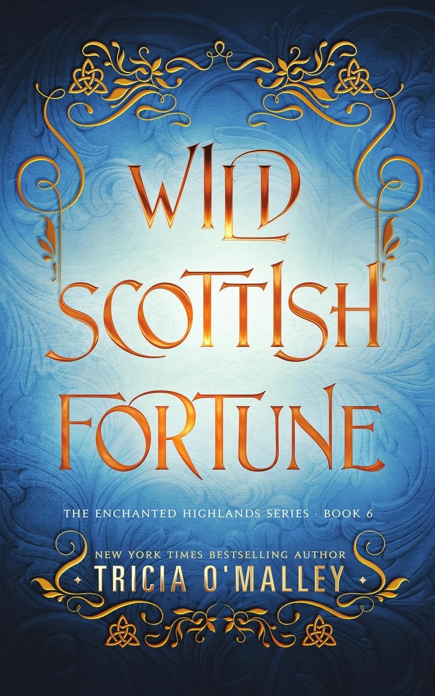 Wild Scottish Fortune (The Enchanted Highlands) by Tricia O'Malley Book 6 of 8