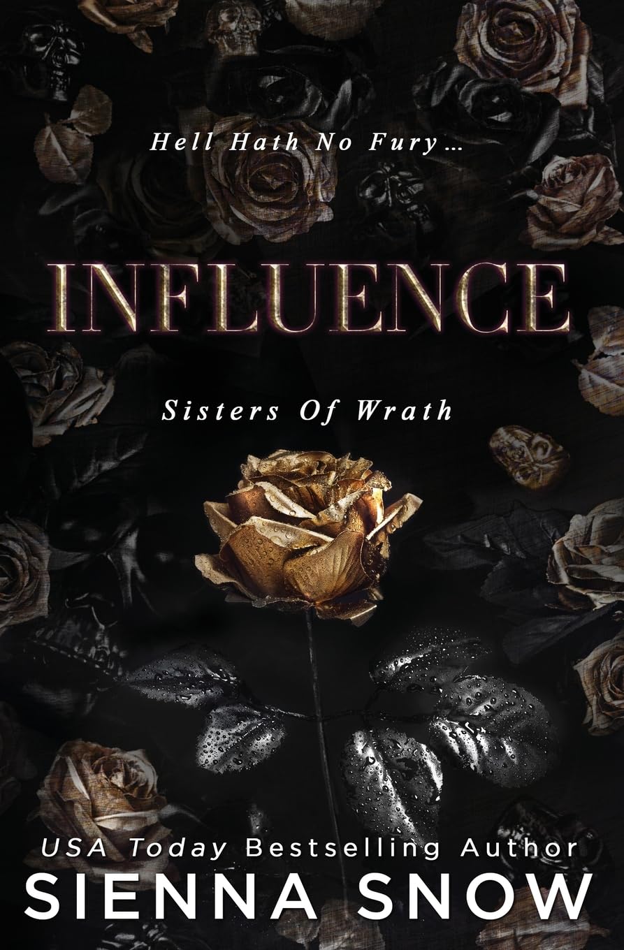 Influence (Sisters of Wrath) Book 2 of 3 by Sienna Snow
