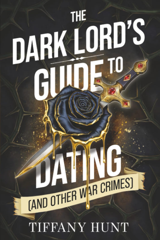 The Dark Lord's Guide to Dating (and Other War Crimes) (Guides to Villainy and Love)