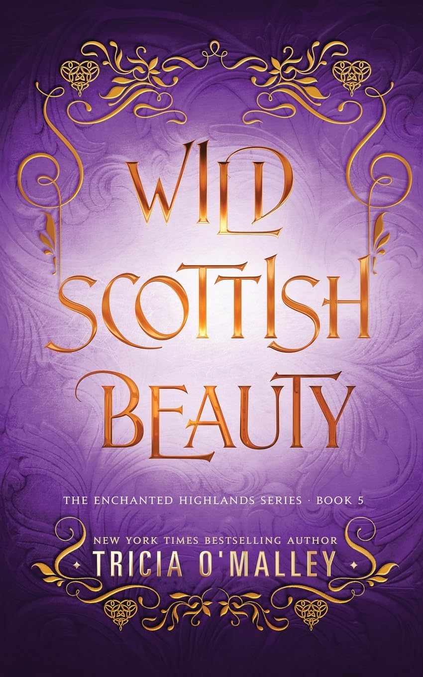 Wild Scottish Beauty: A fun opposites attract magical romance (The Enchanted Highlands) By Tricia O'Malley Book 5 of 8