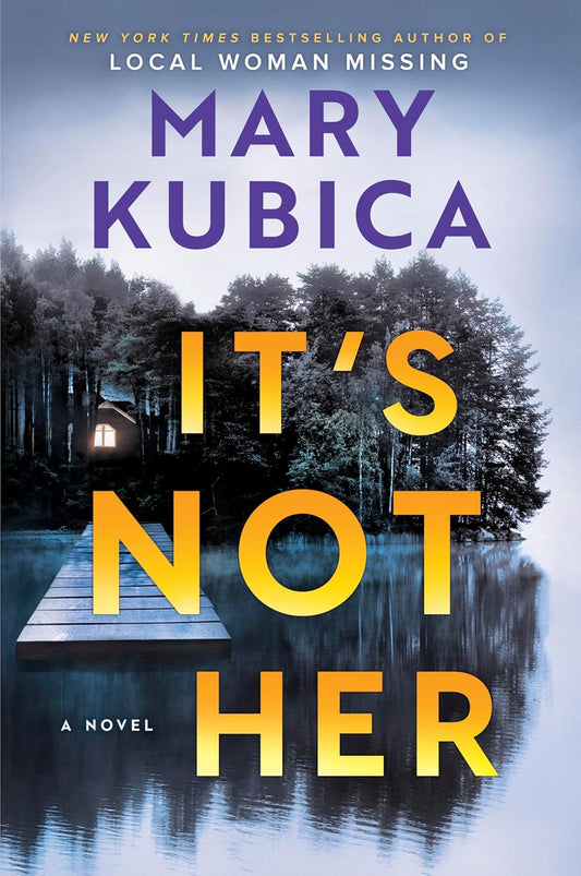 It's Not Her: A Twisty Thriller about Two Families and a Chilling Lake Resort