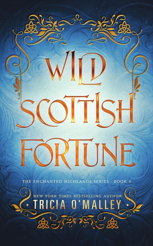 Wild Scottish Fortune (The Enchanted Highlands) by Tricia O'Malley Book 6 of 8